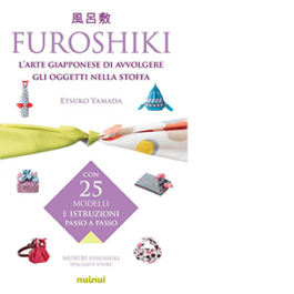 Furoshiki. L'arte giapponese di avvolgere gli oggetti