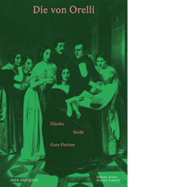 Die von Orelli. Glaube - Seide - Gute Partien