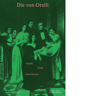 Die von Orelli. Glaube - Seide - Gute Partien