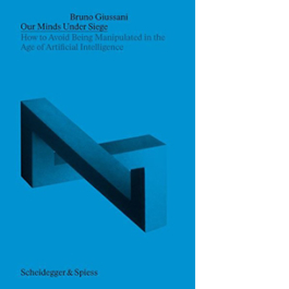 Our Minds Under Siege. How to Avoid Being Manipulated in the Age of Artificial Intelligence