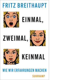 Einmal, zweimal, keinmal. Wie wir Erfahrungen machen