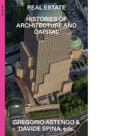 Real Estate. Histories of Architecture and Capital