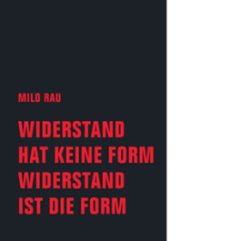 Widerstand hat keine Form, Widerstand ist die Form
