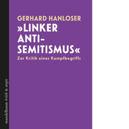 »Linker Antisemitismus« Zur Kritik eines Kampfbegriffs