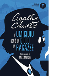 L'omicidio non è un gioco da ragazze. Tutti i racconti di Miss Marple