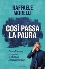 Così passa la paura. Come affrontare e superare le situazioni che ci spaventano