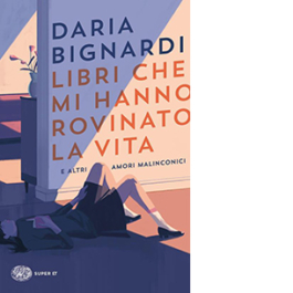 Libri che mi hanno rovinato la vita e altri amori malinconici