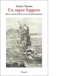 Un saper leggero. Breve storia dell'eccesso di informazione