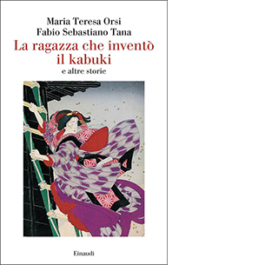 La ragazza che inventò il kabuki e altre storie