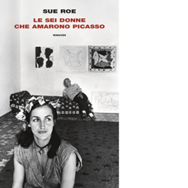 Le sei donne che amarono Picasso