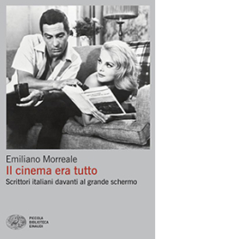 Il cinema era tutto. Scrittori italiani davanti al grande schermo