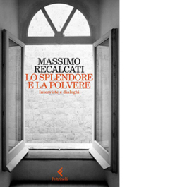 Lo splendore e la polvere. Interviste e dialoghi