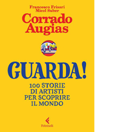 Guarda! 100 storie di artisti per scoprire il mondo