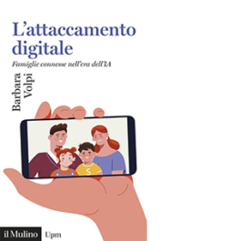 L'attaccamento digitale. Famiglie connesse nell'era dell'IA