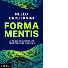 Forma mentis. La corsa per decifrare i pensieri delle macchine