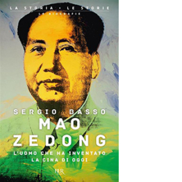 Mao Zedong. L'uomo che ha inventato la Cina di oggi