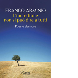 L'incredibile non si può dire a tutti. Poesie d'amore