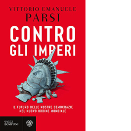Contro gli imperi. Il futuro delle nostre democrazie nel nuovo ordine mondiale