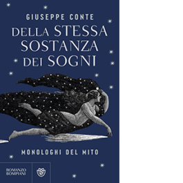 Della stessa sostanza dei sogni. Monologhi del mito