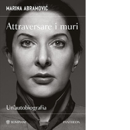 Attraversare i muri. Un'autobiografia