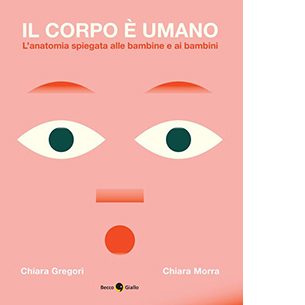 Il corpo è umano. L'anatomia spiegata alle bambine e ai bambini