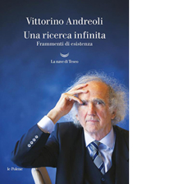 Una ricerca infinita. Frammenti di un'esistenza