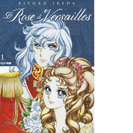 Le Rose di Versailles. Lady Oscar collection. Vol. 1