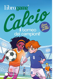 Librogame® Calcio. Il torneo dei campioni!