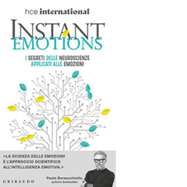 Instant Emotions. I segreti delle neuroscienze applicati alle emozioni
