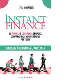 Instant finance. La finanza e l'economia semplici, comprensibili, indispensabili. Per tutti.