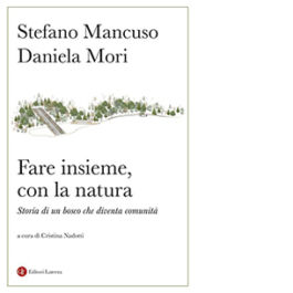 Fare insieme, con la natura. Storia di un bosco che diventa comunità