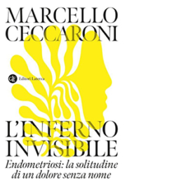 L'inferno invisibile. Endometriosi: la solitudine di un dolore senza nome