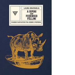 A Rimini con Federico Fellini. Viaggio fantastico tra sogno e memoria