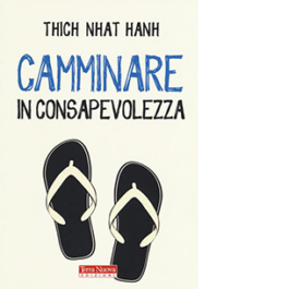 Camminare in consapevolezza. Meraviglia e gratitudine ad ogni passo