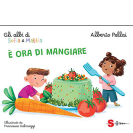 È ora di mangiare. Gli albi di Sofia e Mattia