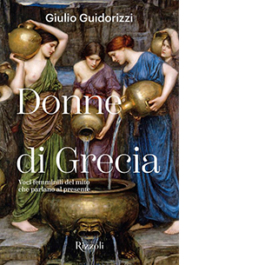 Donne di Grecia. Voci femminili del mito che parlano al presente