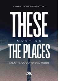 These must be the places. Atlante oscuro del rock