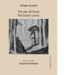 Très peu de bruits-Pochissimi rumori. Gravures-Incisioni. Gérard de Palézieux. Ediz. bilingue