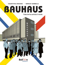 Bauhaus. L’idea che ha cambiato il mondo