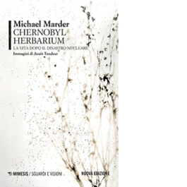 Chernobyl herbarium. La vita dopo il disastro nucleare