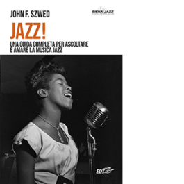 Jazz! Una guida completa per ascoltare e amare la musica jazz