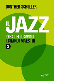 Il jazz. L'era dello swing. I grandi maestri