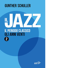 Il jazz. Vol. 2: Il periodo classico. Gli anni Venti