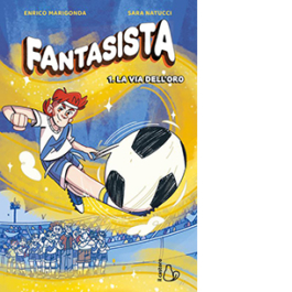 Fantasista. Vol. 1: La via dell'oro