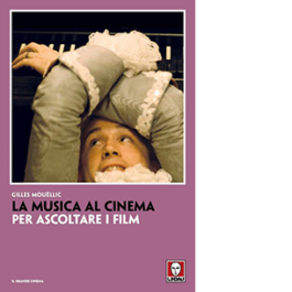 La musica al cinema. Per ascoltare i film