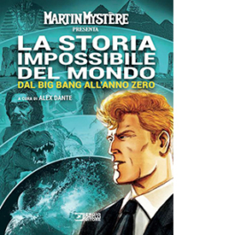 Martin Mystère presenta: La storia impossibile del mondo. Vol. 1: Dal Big Bang all'anno zero