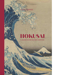 Hokusai. Il grande maestro dell'arte giapponese