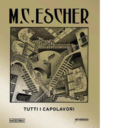 M.C. Escher. Tutti i capolavori