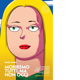 Moriremo tutti, ma non oggi
