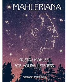 Mahleriana. Gustav Mahler for Young Listeners